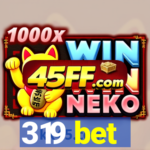 319 bet